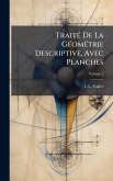 TraitÃ(c) De La GÃ(c)omÃ(c)trie Descriptive, Avec Planches