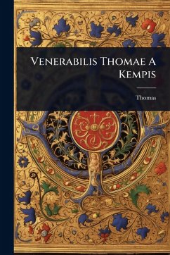 Venerabilis Thomae A Kempis - Kempis), Thomas (Ã