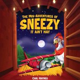 The Misadventures of Sneezy "IT AIN'T HAY" The Misadventures of Sneezy "IT AIN'T HAY"