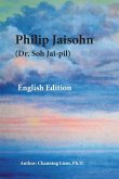 Philip Jaisohn (Dr. Soh Jai-pil) English Edition
