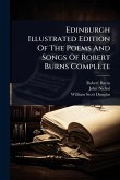 Edinburgh Illustrated Edition Of The Poems And Songs Of Robert Burns Complete Edinburgh Illustrated Edition Of The Poems And Songs Of Robert Burns Complete