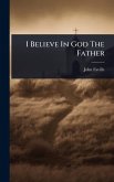 I Believe In God The Father
