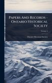 Papers And Records - Ontario Historical Society Papers And Records - Ontario Historical Society