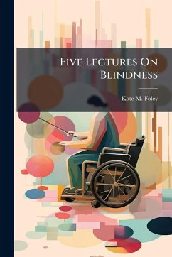 Five Lectures On Blindness - Foley, Kate M