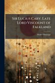 Sir Lucius Cary, Late Lord Viscount of Falkland