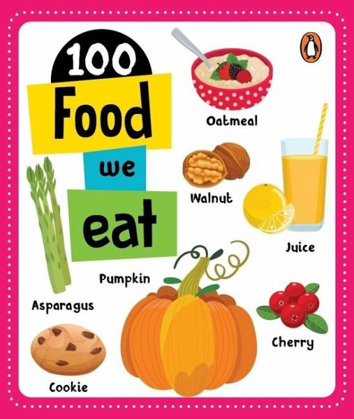 100 Food We Eat 100 Food We Eat