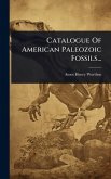 Catalogue Of American Paleozoic Fossils... Catalogue Of American Paleozoic Fossils...