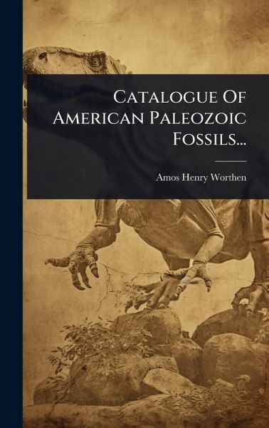 Catalogue Of American Paleozoic Fossils...