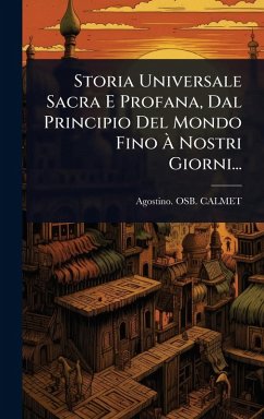Cover Storia Universale Sacra E Profana, Dal Principio Del Mondo Fino Ã€ Nostri Giorni...
