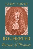 Rochester and the Pursuit of Pleasure Rochester and the Pursuit of Pleasure