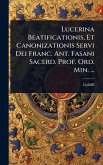 Lucerina Beatificationis, Et Canonizationis Servi Dei Franc. Ant. Fasani Sacerd. Prof. Ord. Min. ... Lucerina Beatificationis, Et Canonizationis Servi Dei Franc. Ant. Fasani Sacerd. Prof. Ord. Min. ...