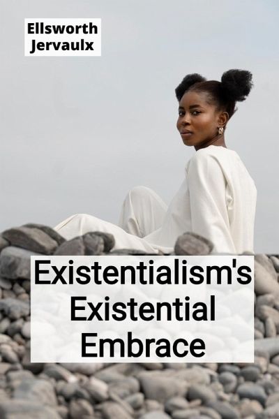 Existentialism's Existential Embrace Existentialism's Existential Embrace
