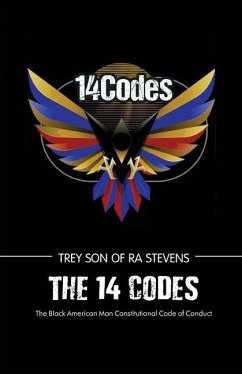 The 14 Codes, The Black American Man Constitutional Code of Conduct - Stevens, Trey (Son of Ra) The 14 Codes, The Black American Man Constitutional Code of Conduct - Stevens, Trey (Son of Ra)