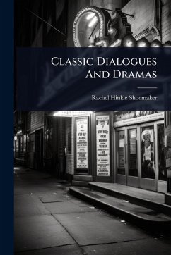 Classic Dialogues And Dramas - Shoemaker, Rachel Hinkle