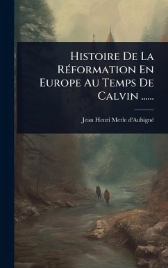 Cover Histoire De La RÃ(c)formation En Europe Au Temps De Calvin ......