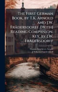 Cover The First German Book, by T.K. Arnold and J.W. Frädersdorff. [With] Reading Companion. Key, by J.W. Frädersdorff