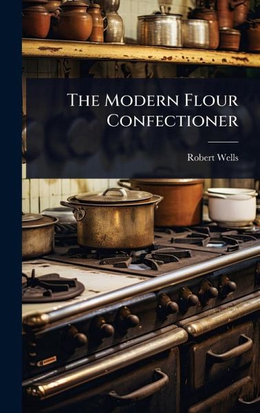 The Modern Flour Confectioner