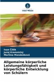 Allgemeine körperliche Leistungsfähigkeit und körperliche Entwicklung von Schülern Allgemeine körperliche Leistungsfähigkeit und körperliche Entwicklung von Schülern