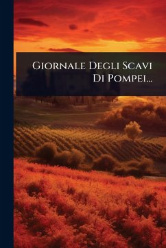 Giornale Degli Scavi Di Pompei... - Anonymous