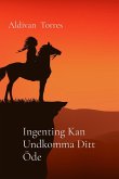 Ingenting Kan Undkomma Ditt Öde Ingenting Kan Undkomma Ditt Öde