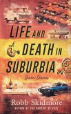 Life and Death in Suburbia