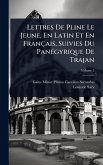 Lettres De Pline Le Jeune, En Latin Et En Français, Suivies Du PanÃ(c)gyrique De Trajan