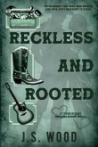 Reckless And Rooted Reckless And Rooted