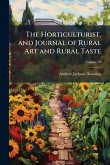 The Horticulturist, and Journal of Rural Art and Rural Taste The Horticulturist, and Journal of Rural Art and Rural Taste