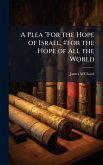 A Plea "For the Hope of Israel, #for the Hope of All the World A Plea "For the Hope of Israel, #for the Hope of All the World