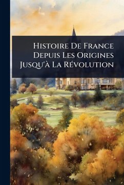 Cover Histoire De France Depuis Les Origines Jusqu'Ã La RÃ(c)volution