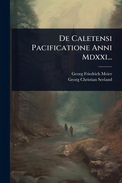 Cover De Caletensi Pacificatione Anni Mdxxi...