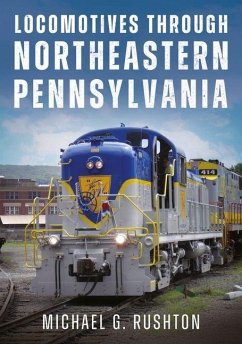 Locomotives Through Northeastern Pennsylvania Cover Locomotives Through Northeastern Pennsylvania