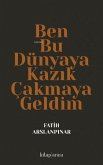 Ben Bu Dünyaya Kazik Cakmaya Geldim Ben Bu Dünyaya Kazik Cakmaya Geldim