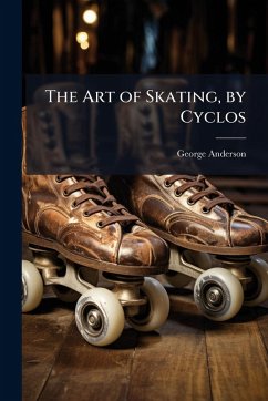 The Art of Skating, by Cyclos - Anderson, George