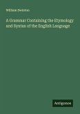 A Grammar Containing the Etymology and Syntax of the English Language