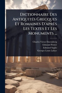 Cover Dictionnaire Des AntiquitÃ(c)s Grecques Et Romaines D'après Les Textes Et Les Monuments ...