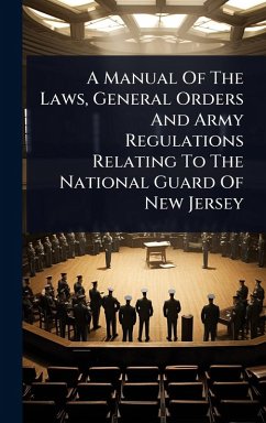 Cover A Manual Of The Laws, General Orders And Army Regulations Relating To The National Guard Of New Jersey