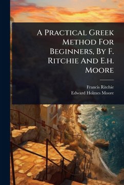 Cover A Practical Greek Method For Beginners, By F. Ritchie And E.h. Moore