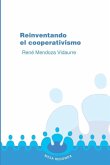 Reinventando el cooperativismo Reinventando el cooperativismo