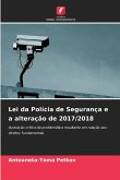 Lei da Polícia de Segurança e a alteração de 2017/2018 Lei da Polícia de Segurança e a alteração de 2017/2018