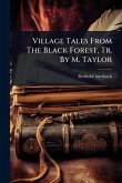 Village Tales From The Black Forest, Tr. By M. Taylor