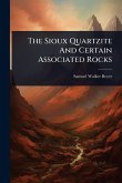 The Sioux Quartzite And Certain Associated Rocks