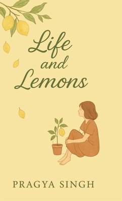 Life and Lemons - Pragya Singh Life and Lemons - Pragya Singh