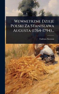 Cover Wewnetrzne Dzieje Polski Za Stanislawa Augusta (1764-1794)...