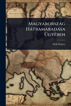 Magyarorszàg Hàtramaradàsa ÃgyÃ(c)ben - Fã(c)Nyes, Elek