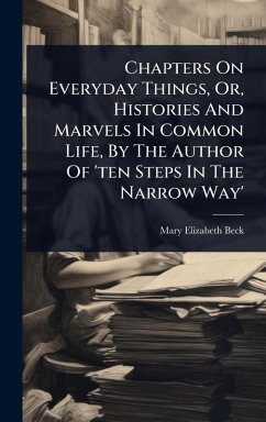 Cover Chapters On Everyday Things, Or, Histories And Marvels In Common Life, By The Author Of 'ten Steps In The Narrow Way'