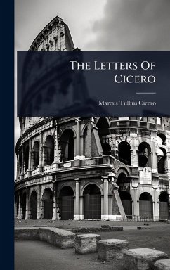 The Letters Of Cicero - Cicero, Marcus Tullius