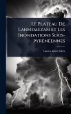 Le Plateau De Lannemezan Et Les Inondations Sous-pyrÃ(c)nÃ(c)ennes Le Plateau De Lannemezan Et Les Inondations Sous-pyrÃ(c)nÃ(c)ennes