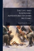The Life And Surprising Adventures Of John Nutting