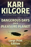 Dangerous Days on a Pleasure Planet Dangerous Days on a Pleasure Planet